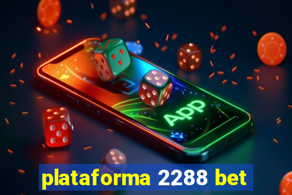 plataforma 2288 bet